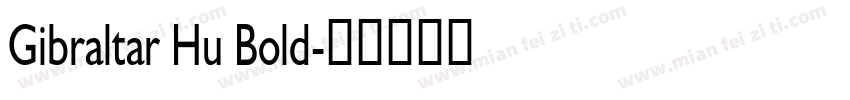 Gibraltar Hu Bold字体转换